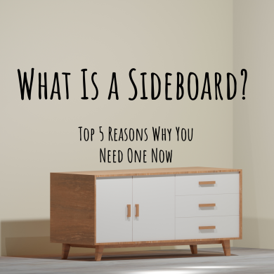 What Is a Sideboard? Top 5 Reasons Why You Need One Now